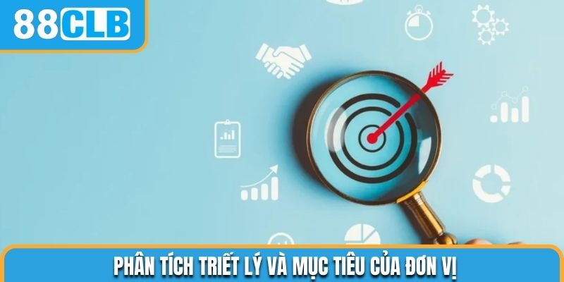 Phân tích triết lý và mục tiêu của đơn vị